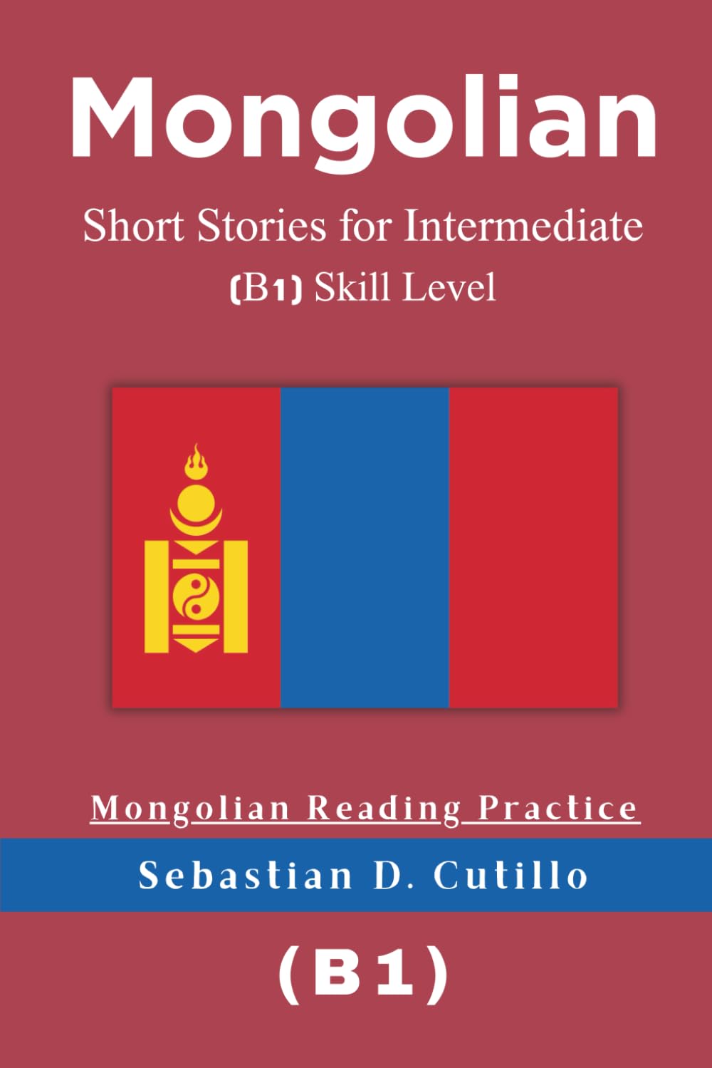 Mongolian Short Stories for Intermediate (B1) Skill Level - Mongolian Reading Practice (Mongolian Short Stories (CEFR Leveled Language Learning))