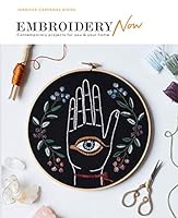 Embroidery Now: Contemporary Projects for You and Your Home 1784882534 Book Cover