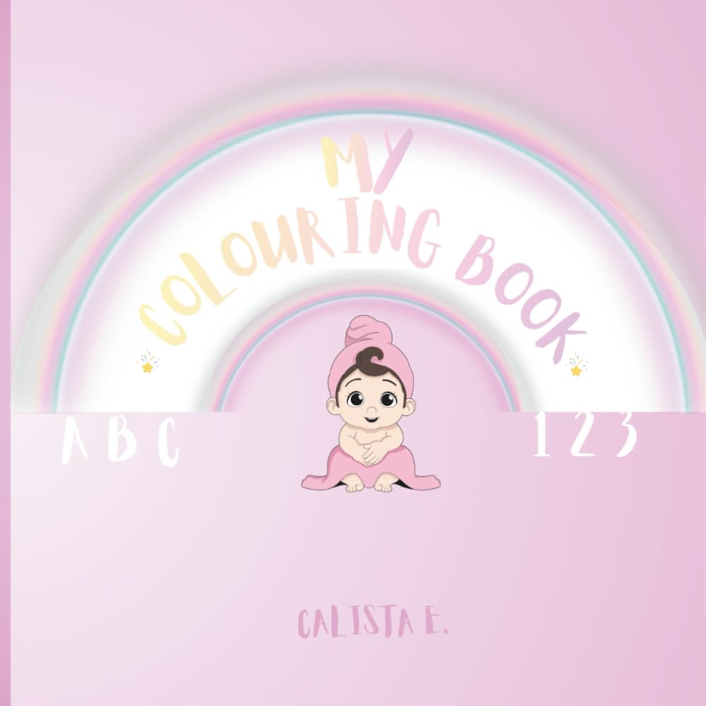 My Colouring Book: Fun, Educational Alphabet & Number Pages for Ages 1-4 (A Kid's Journey)