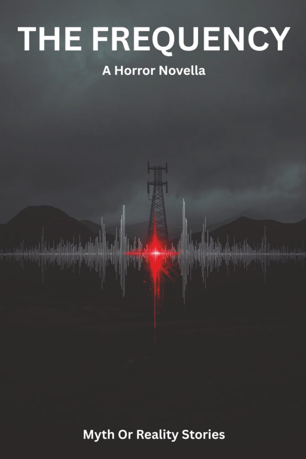 The Frequency: A Supernatural Horror Novella of Cosmic Dread