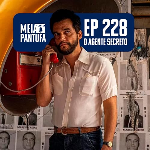 #228 O Agente Secreto rumo ao Oscar