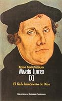 Martín Lutero. I: El fraile hambriento de Dios 8479149531 Book Cover