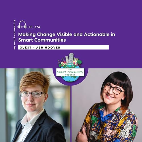 Making Change Visible and Actionable in Smart Communities, with Ash Hoover
