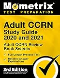 Adult CCRN Study Guide 2020 and 2021 - Adult CCRN Review Book Secrets, Full-Length Practice Test,...