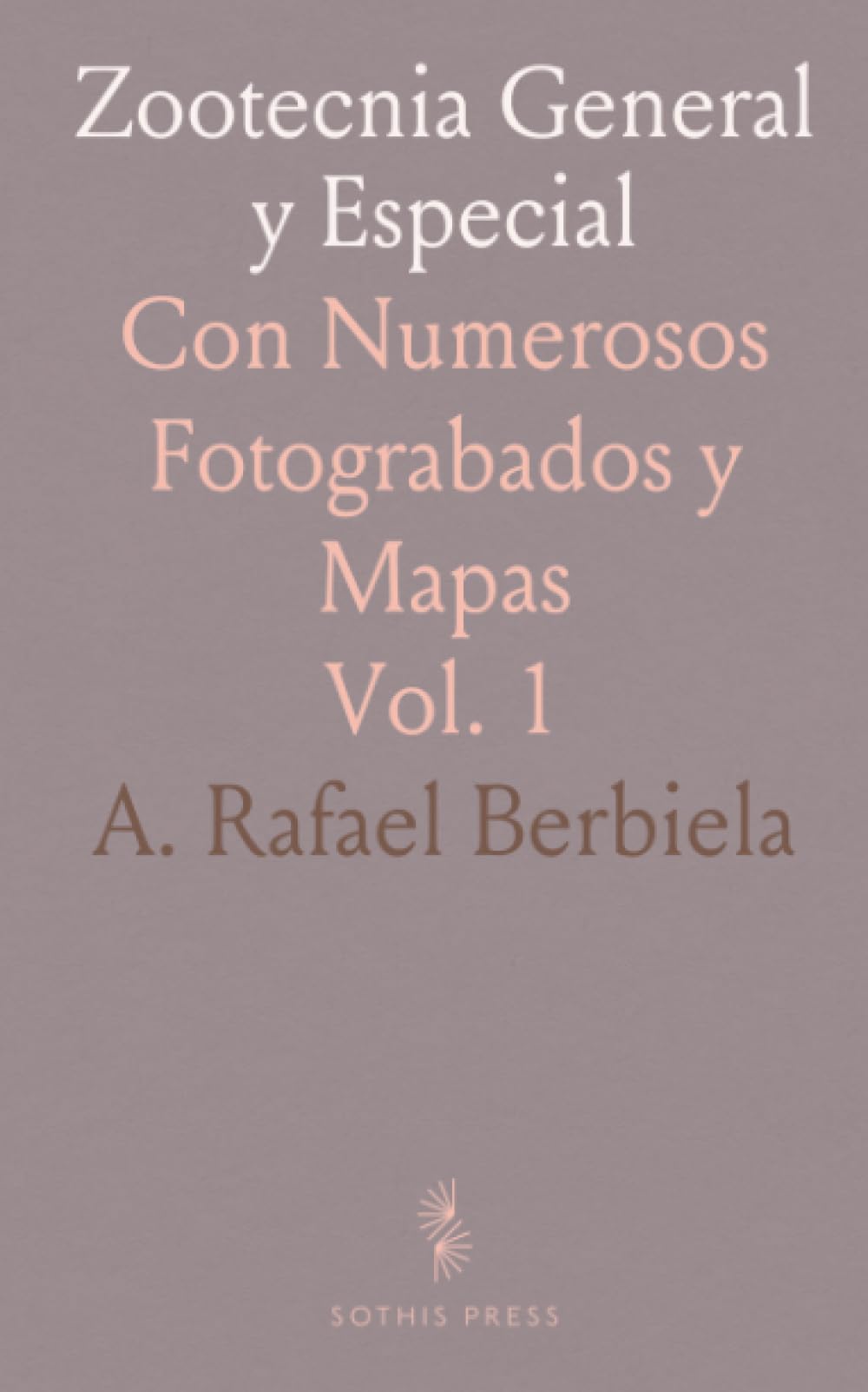 Zootecnia General y Especial: Con Numerosos Fotograbados y Mapas