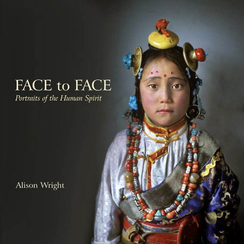 [(Face to Face: Portraits of the Human Spirit)] [ By (author) Alison Wright ] [March, 2013]