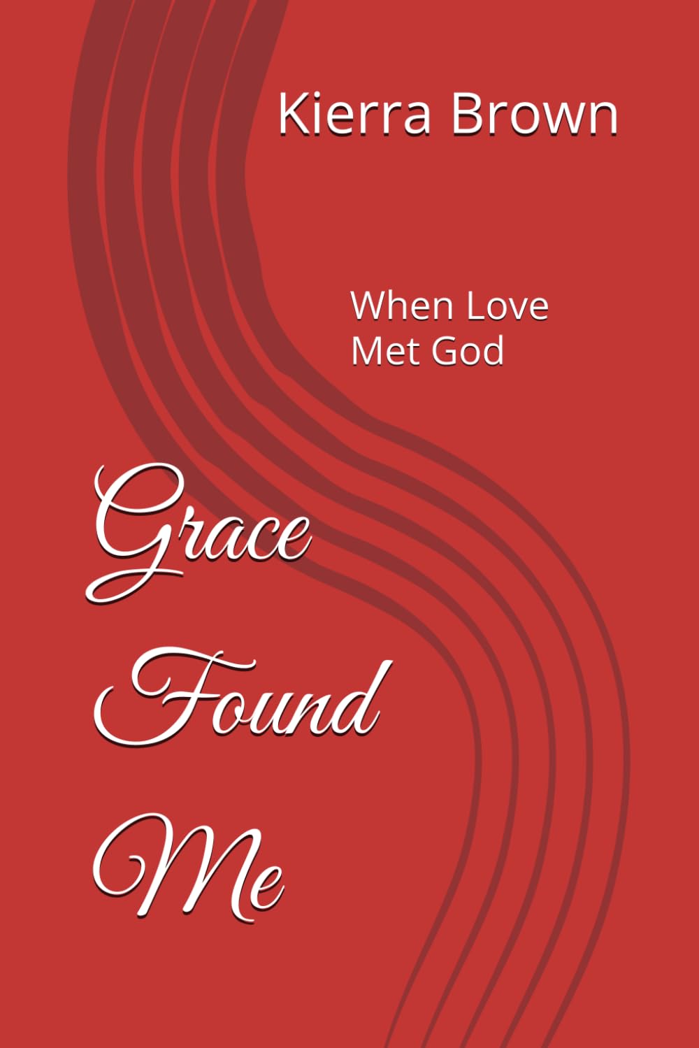 Grace Found Me: When Love Found God