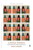 Loving Women: Being Lesbian in Unprivileged India 8190363417 Book Cover