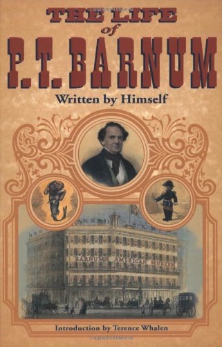 The Life of P. T. Barnum, Written by Himself The Life of P. T. Barnum, Written by Himself