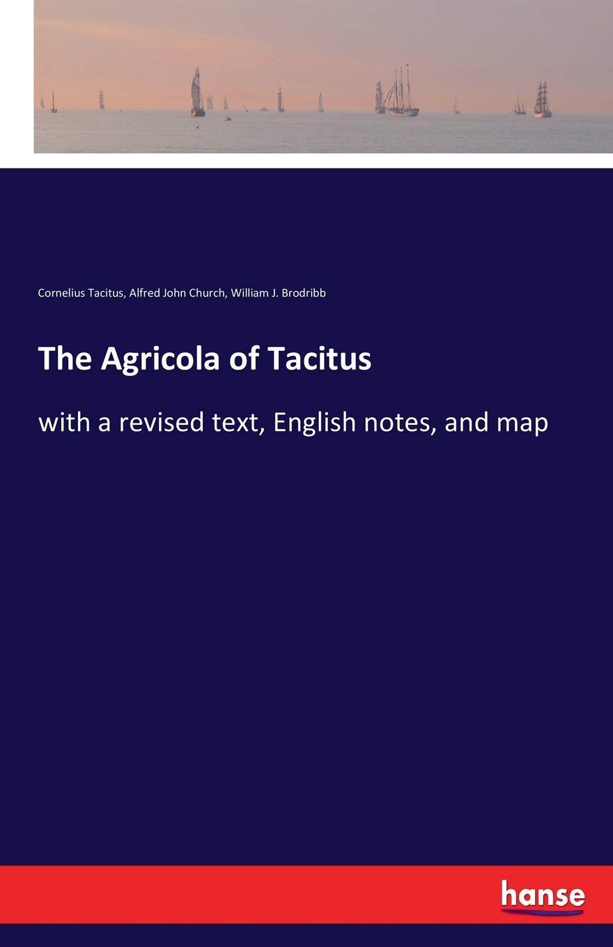 The Agricola of Tacitus: with a revised text, English notes, and map