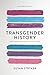 Transgender History, Second Edition: The Roots of Today's Revolution