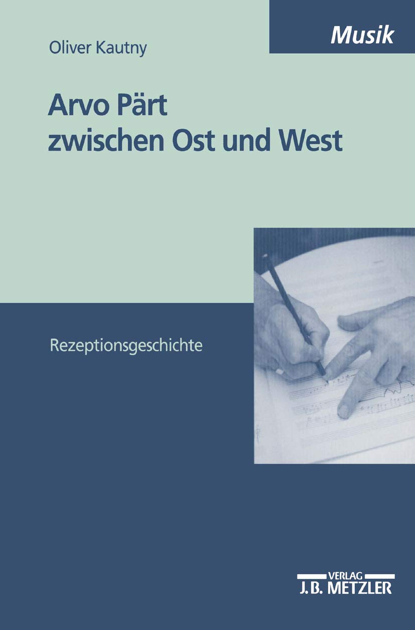 Arvo Pärt zwischen Ost und West: Rezeptionsgeschichte (M & P Schriftenreihe Fur Wissenschaft Und Forschung)