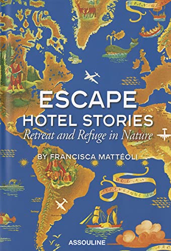 Escape Hotel Stories Retreat and Refuge in Nature