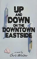 Up and Down on the Downtown Eastside 0981201059 Book Cover