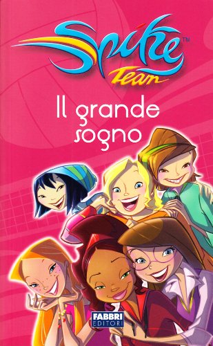 Il grande sogno. Spike Team. Ediz. illustrata
