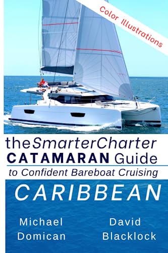 The SmarterCharter CATAMARAN Guide: Caribbean: Insiders' tips for confident BAREBOAT cruising - image 1