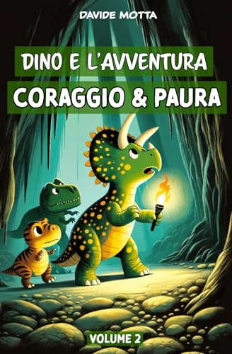 Dino e l' Avventura: Coraggio & Paura: Libro per bambini sui dinosaur