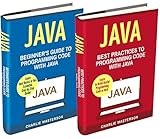 Java: 2 Books in 1: Beginner's Guide + Best Practices to Programming Code with Java (Java, JavaScript, Python, Code, Programming Language, Programming, Computer Programming)
