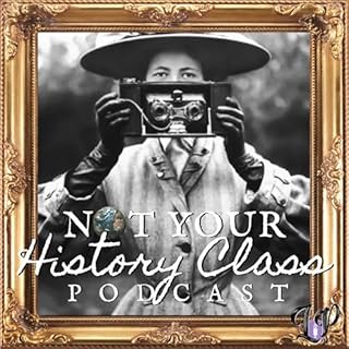 Not Your History Class Podcast Titelbild