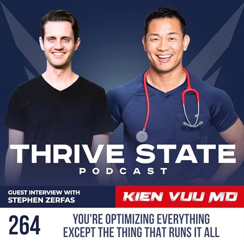 264. You're Optimizing Everything Except the Thing That Runs It All | Dr. Kien Vuu & Stephen Zerfas