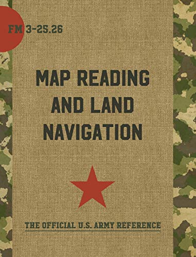 Map Reading and Land Navigation: FM 3-25.26 1626542996 Book Cover