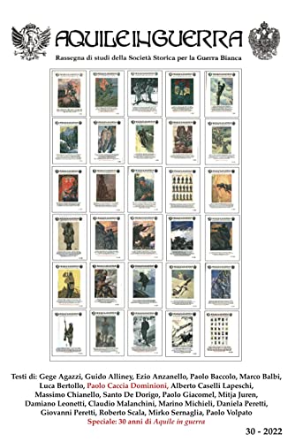 Aquile in guerra. Rassegna di studi della Società storica per la guerra bianca. Speciale: 30 anni di Aquile in guerra (Vol. 30