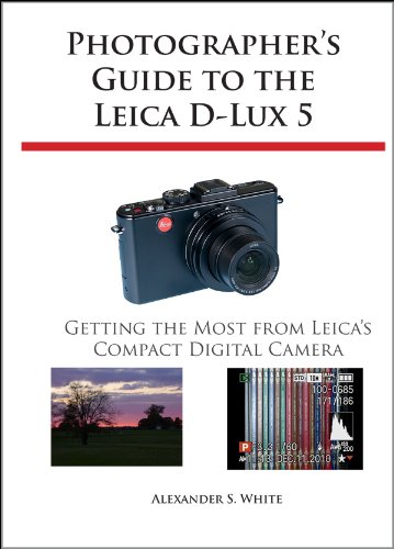 Photographer's Guide to the Leica D-Lux 5: Getting the Most from Leica's Compact Digital Camera Edición Kindle