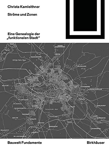 Ströme und Zonen Bauwelt Fundamente 167 : Ouvrage de Référence pour Urbanisme Rigoureux