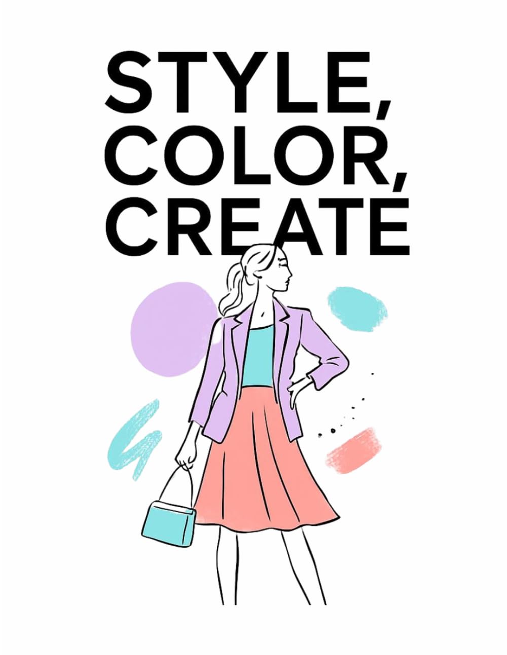 STYLE, COLOR, CREATE: Fashion, Creativity & Self-Expression in Every Page