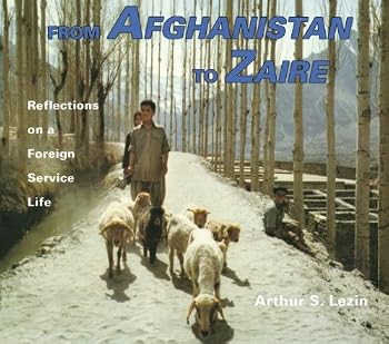 Paperback From Afghanistan to Zaire: Reflections on a Foreign Service Life Book