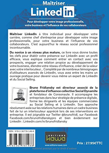 Maitriser LinkedIn: Pour Développer Votre Image Professionnelle, Votre Business Et L'Influence De Vos Collaborateurs (French Edition)