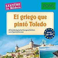 El griego que pintó Toledo. 20 landestypische Kurzgeschichten zum Spanischlernen Hörbuch