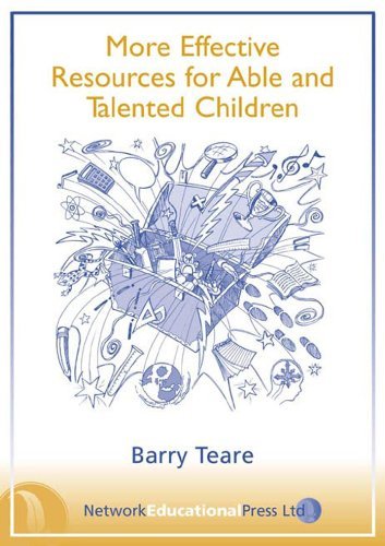 More Effective Resources for Able and Talented Children (Resource Collection): Written by Barry Teare, 2001 Edition, Publisher: Network Continuum Education [Paperback]