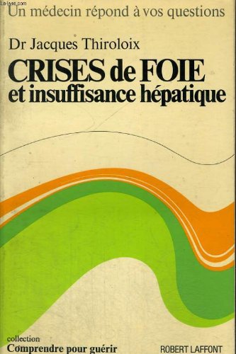 Crises de foie et insuffisance hepatique.