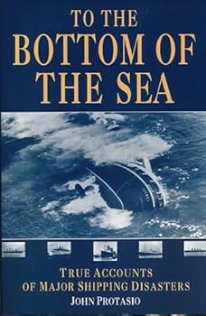 To the Bottom of the Sea: True Accounts of Ship Sinkings Around the World