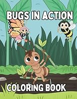 Bugs in Action Coloring Book for kids: Fun Coloring Pages with Insects for Children Ages 4-8 B0F5N6D8FD Book Cover