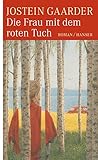 Die Frau mit dem roten Tuch: Roman - Jostein Gaarder