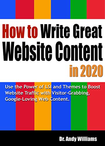 How to Write Great Website Content in 2020: Use the Power of LSI and Themes to Boost Website Traffic with Visitor-Grabbing, Google-Loving Web Content (Webmaster Series)