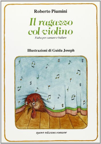 L'ovo di Giotto. Fiaba toscana in 10 scene-Il ragazzo col violino. Fiaba per cantare e ballare