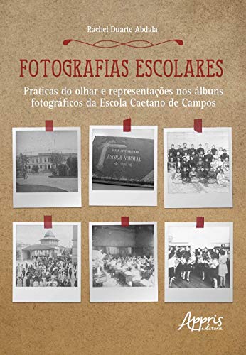 Fotografias escolares: práticas do olhar e representações nos àlb...