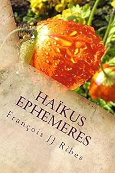 Haikus Ephemeres: Po�mes Courts Contemporains