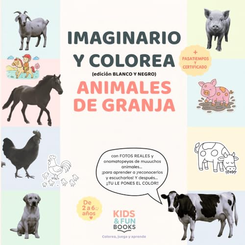 Imaginario y colorea animales de granja - blanco y negro: Libro educativo con imágenes reales, dibujos para colorear, actividades y certificado final (de 2 a 6 años)