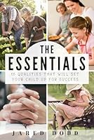 The Essentials- 16 qualities that will set your child up for success 167281569X Book Cover