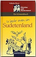 So lacht man im Sudetenland. Hirschau und Hockewanzel. Das Schwankbuch aus dem Sudetenland 380033075X Book Cover