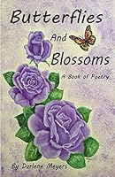 Butterflies and Blossoms: A Book of Poetry 1791613853 Book Cover