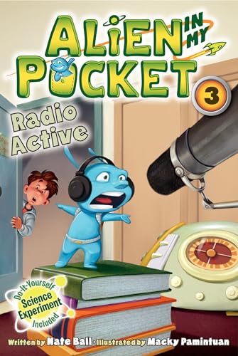 Alien in My Pocket #3: Radio Active: A Hilarious Science Adventure Chapter Book About Aliens and Friendship for Kids (Ages 6-10)