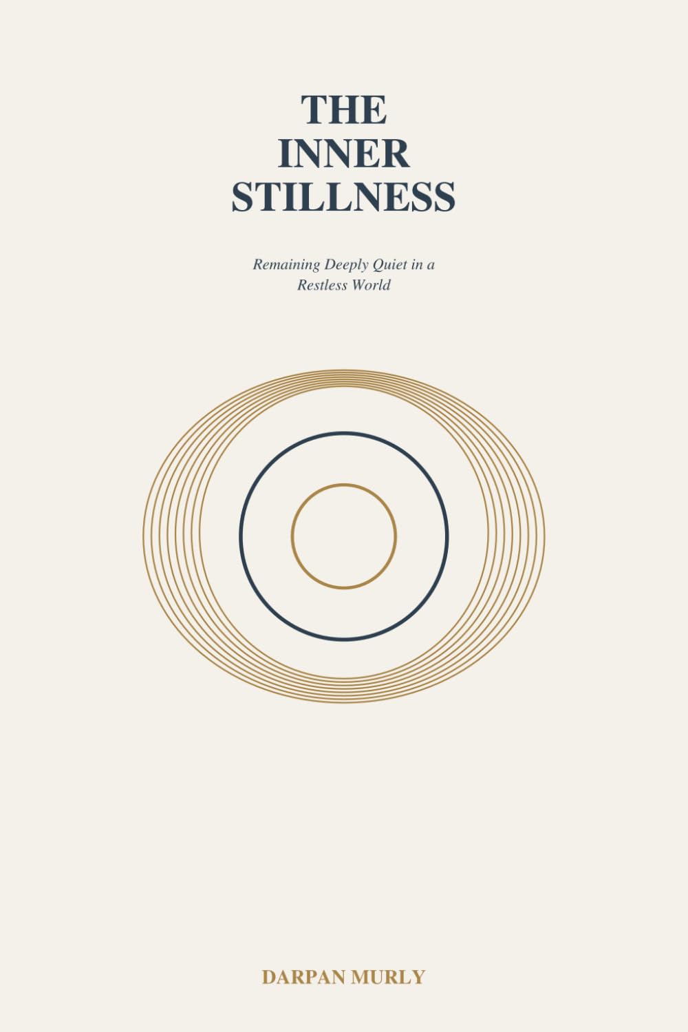 The Inner Stillness: Remaining Deeply Quiet in a Restless World: 8 (The Inner Clarity Series)