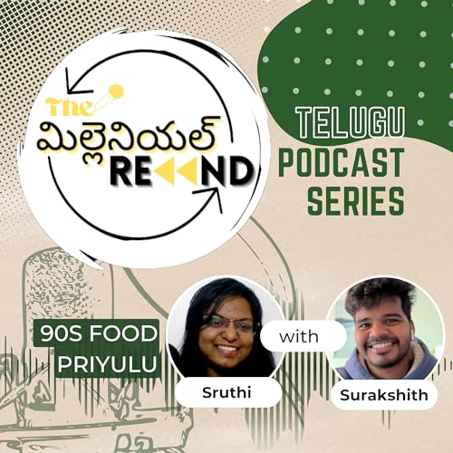 Episode 04: 90s Food Priyulu; Quality, Memories & Biryani | The Millennial Rewind Telugu Podcast