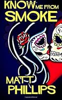 Know Me From Smoke 191252631X Book Cover