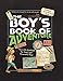 The Boy's Book of Adventure: The Little Guidebook for Smart and Resourceful Boys